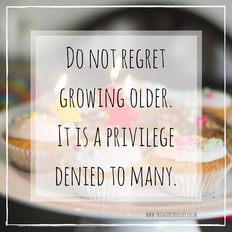 Do not regret growing older