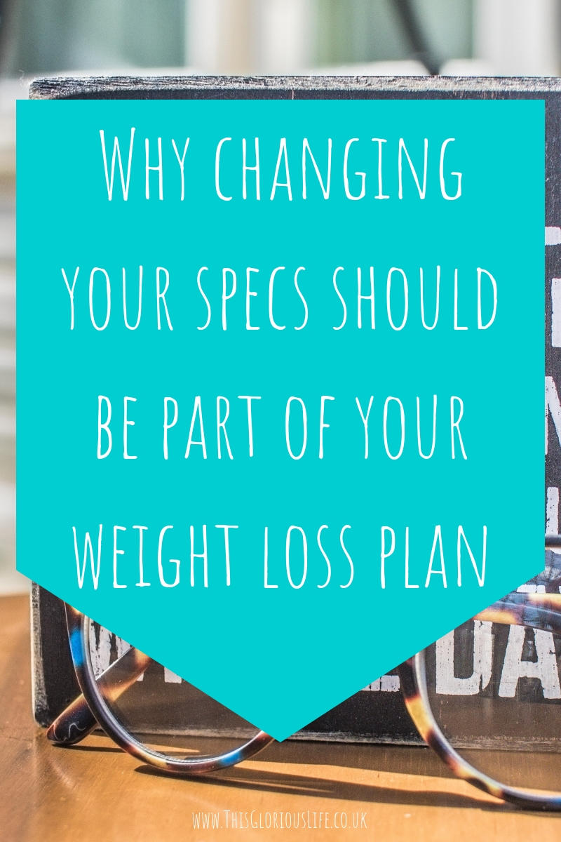 Why changing your specs should be part of your weight loss plan