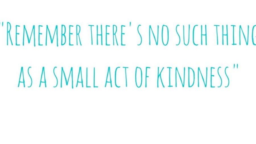 remember-theres-no-such-thing-as-a-small-act-of-kindness-featured