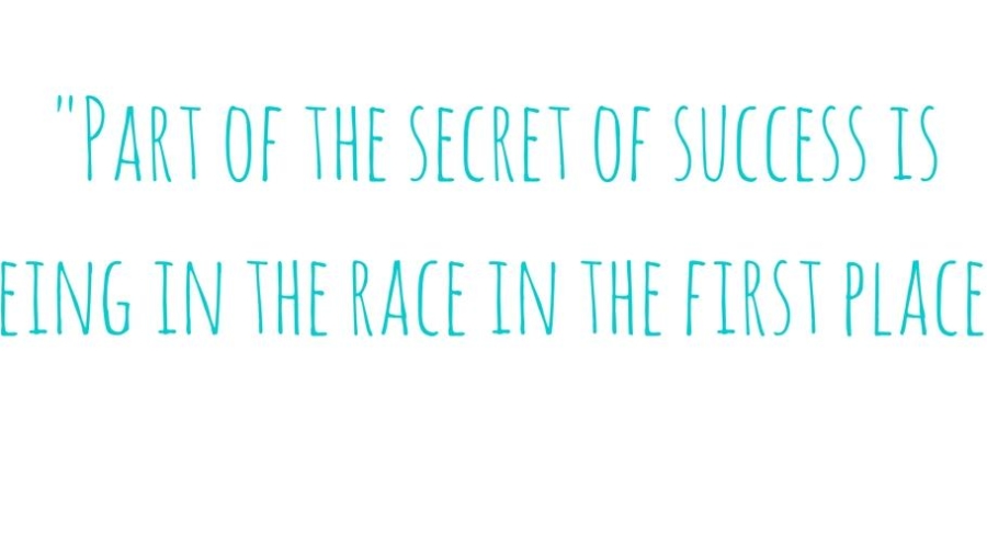 part-of-the-secret-of-success-is-being-in-the-race-in-the-first-place