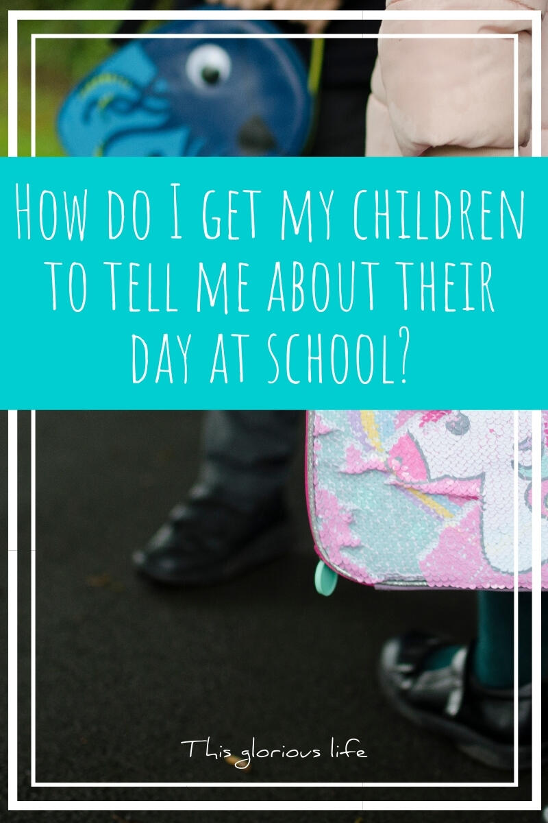 How do I get my children to tell me about their day at school?