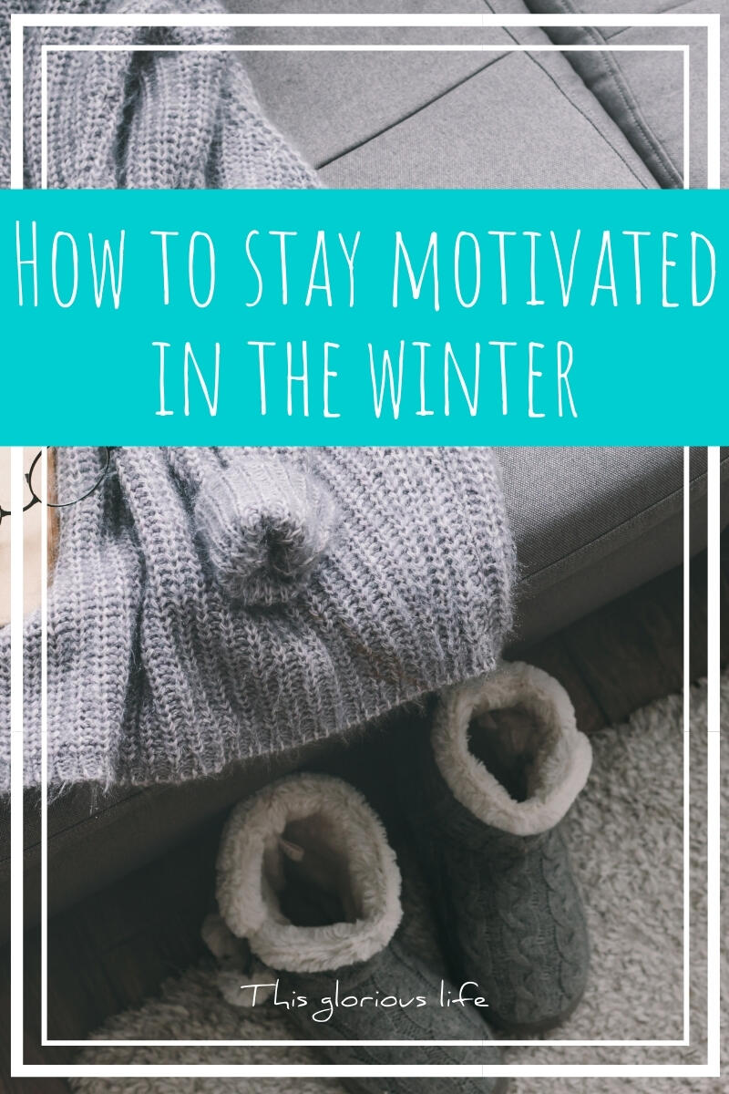 How to stay motivated in the dark winter months